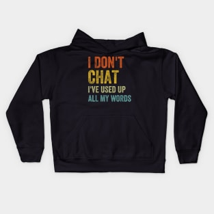 I Dont Chat I've Used Up All My Words Kids Hoodie